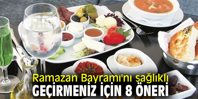 Ramazan Bayramı'nı sağlıklı geçirmeniz için öneriler!