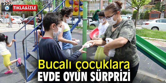 Bucalı çocuklara evde oyun sürprizi 