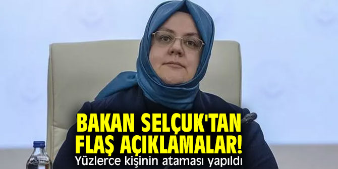 Bakan Selçuk'tan flaş açıklamalar! Yüzlerce kişinin ataması yapıldı