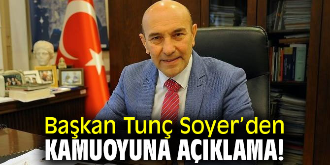 Başkan Tunç Soyer’den kamuoyuna açıklama!