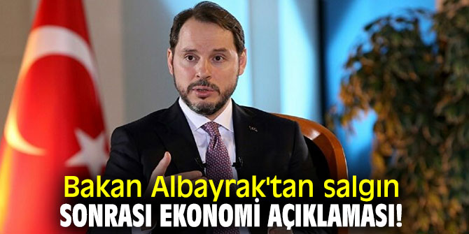 Bakan Albayrak'tan salgın sonrası ekonomi açıklaması!