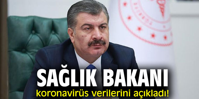 Bakan Koca Koronavirüs verilerini açıkladı