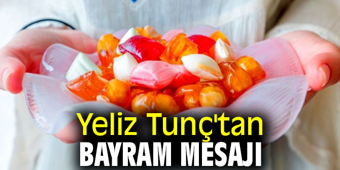 Yeliz Tunç'tan bayram mesajı