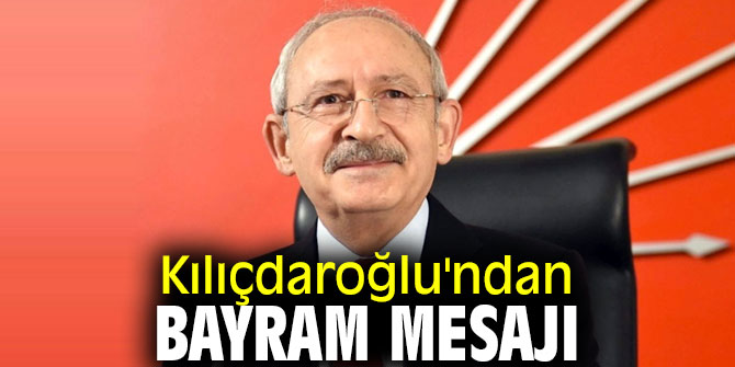 Kemal Kılıçdaroğlu'ndan bayram mesajı!
