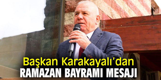Başkan Karakayalı’dan birlik ve beraberlik mesajı!