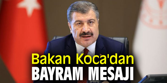 Bakan Koca'dan bayram mesajı