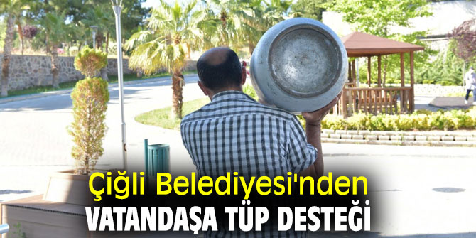 Çiğli Belediyesi'nden vatandaşa tüp desteği