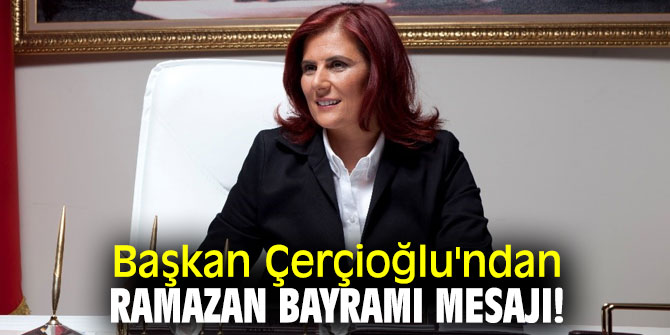Başkan Çerçioğlu'ndan Bayram mesajı!