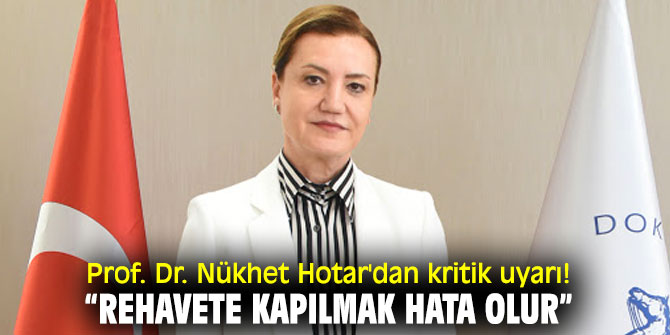 Prof. Dr. Nükhet Hotar'dan kritik uyarı!