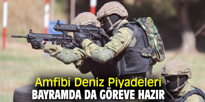 Deniz Piyadeleri bayramda da göreve hazır