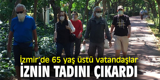 65 yaş üstü vatandaşlar iznin tadını çıkardı