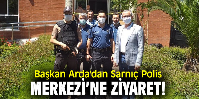 Başkan Arda'dan Sarnıç Polis Merkezi’ne ziyaret!
