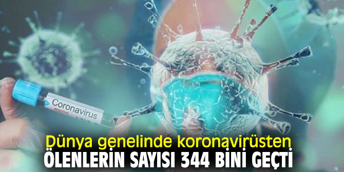 Dünya genelinde koronavirüsten ölenlerin sayısı 344 bini geçti