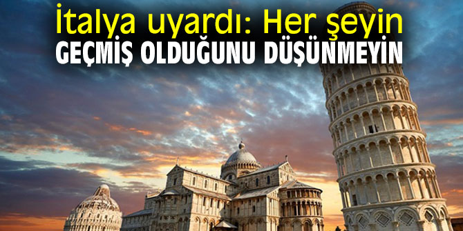 İtalya'dan kritik uyarı!