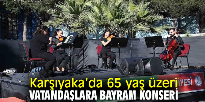 65 yaş üzeri vatandaşlara bayram konseri