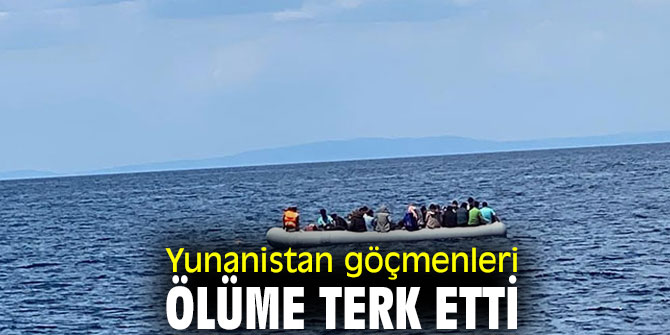 Yunanistan göçmenleri ölüme terk etti