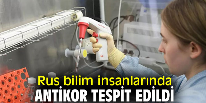 Rus bilim insanlarında antikor tespit edildi