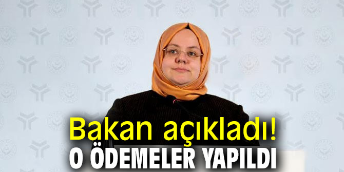 Bakan Zümrüt açıkladı! O ödemeler yapıldı