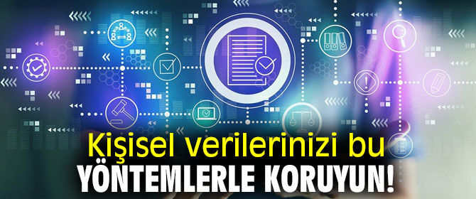İşte Kişisel verilerinizi korumanın yolları