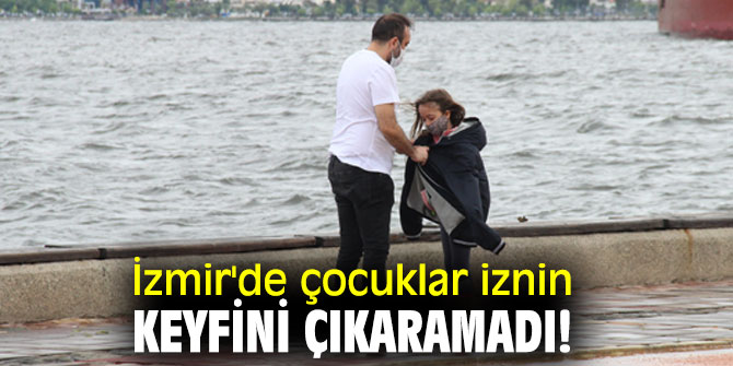 İzmir'de çocuklar iznin keyfini çıkaramadı!