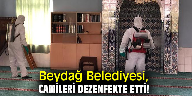 Beydağ Belediyesi, camileri dezenfekte etti!