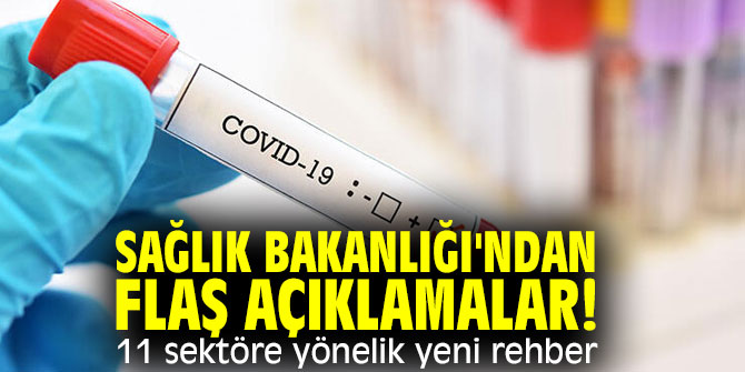 Sağlık Bakanlığı'ndan flaş açıklamalar! 11 sektöre yönelik yeni rehber!