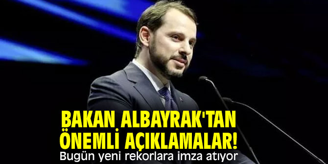 Bakan Albayrak'tan önemli açıklamalar! Bugün yeni rekorlara imza atıyor