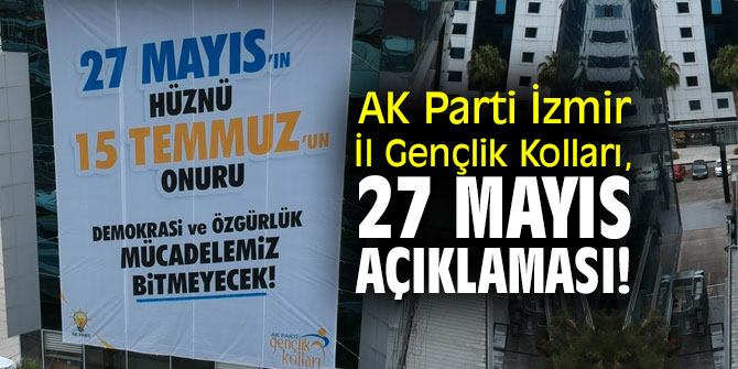 AK Parti İzmir İl Gençlik Kolları'ndan 27 Mayıs açıklaması!