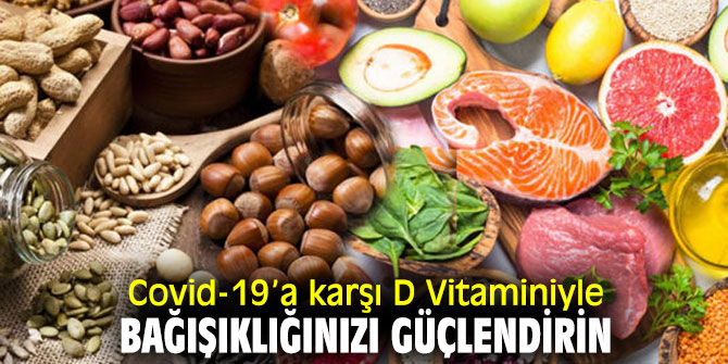 Koronavirüs'e karşı D Vitaminiyle Bağışıklığınızı Güçlendirin