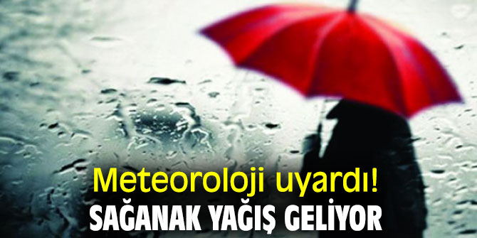 Meteoroloji Genel Müdürlüğü'nden sağanak yağış uyarısı!