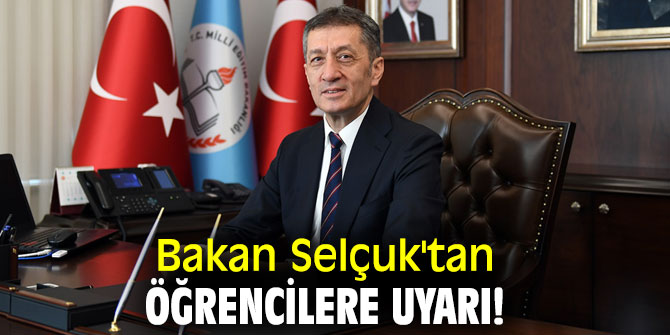 Bakan Selçuk'tan öğrencilere uyarı!