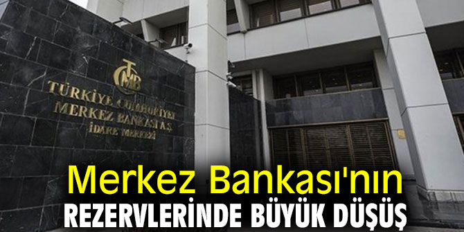 Merkez Bankası'nın rezervleri düştü!