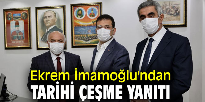 Ekrem İmamoğlu'ndan tarihi çeşme yanıtı