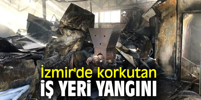 İzmir'de korkutan iş yeri yangını