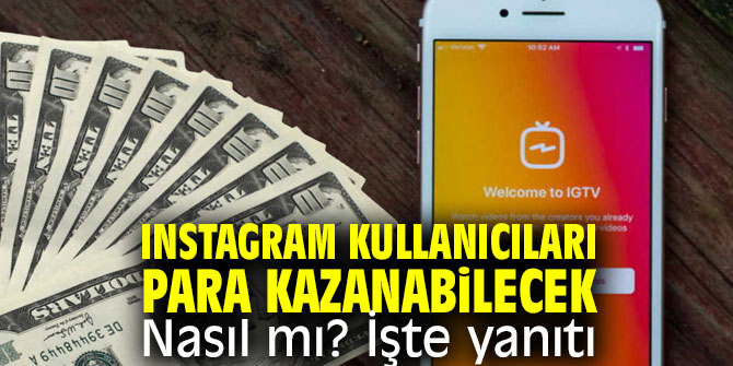 Instagram kullanıcıları para kazanabilecek Nasıl mı? İşte yanıtı