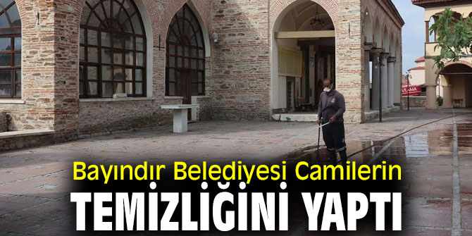 Bayındır'da Camiler İbadete Hazır!