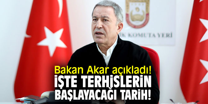 Bakan Akar açıkladı! İşte terhislerin başlayacağı tarih!