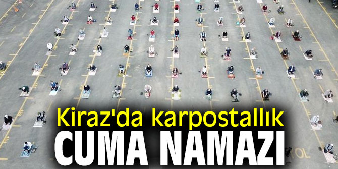 Kiraz'da karpostallık Cuma namazı