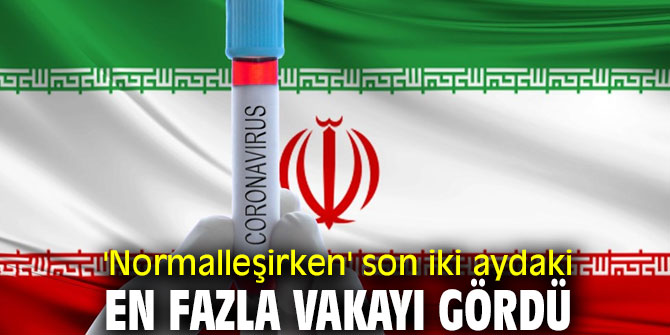 'Normalleşirken' son iki aydaki en fazla vakayı gördü