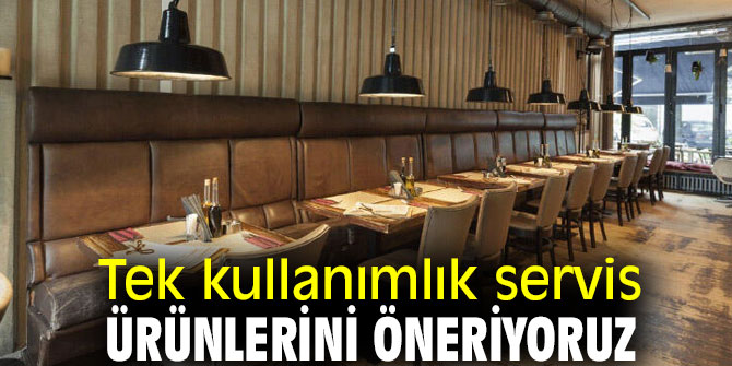 Tek kullanımlık servis ürünlerini öneriliyor!