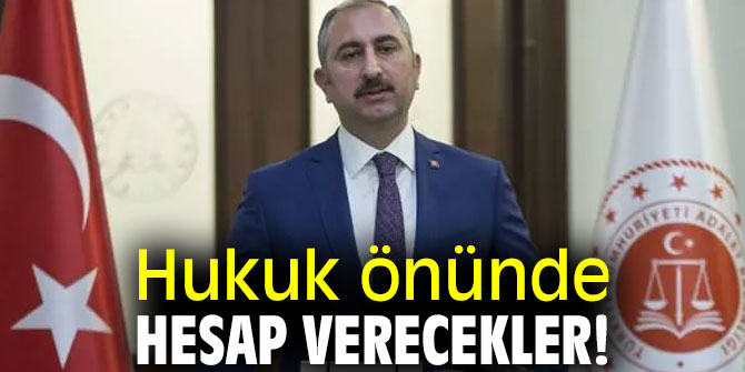 Hukuk önünde hesap verecekler!