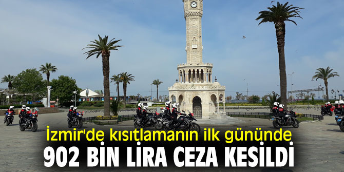 İzmir'de kısıtlamanın ilk gününde büyük ceza kesildi