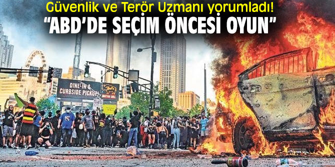 Güvenlik ve Terör Uzmanı yorumladı! “ABD’de seçim öncesi oyun”