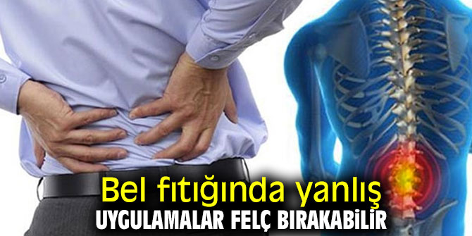 Uzmanı uyardı! Bel fıtığında yanlış uygulamalara dikkat!
