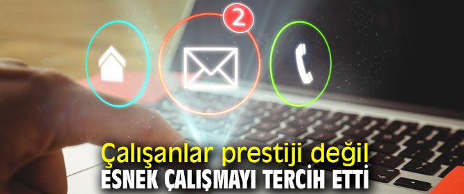 Şirketlerin yüzde 77’si esnek çalışma modeline geçme eğiliminde