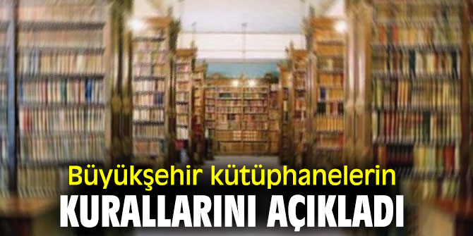 İzmir Büyükşehir Belediyesi kütüphanelerin kurallarını açıkladı