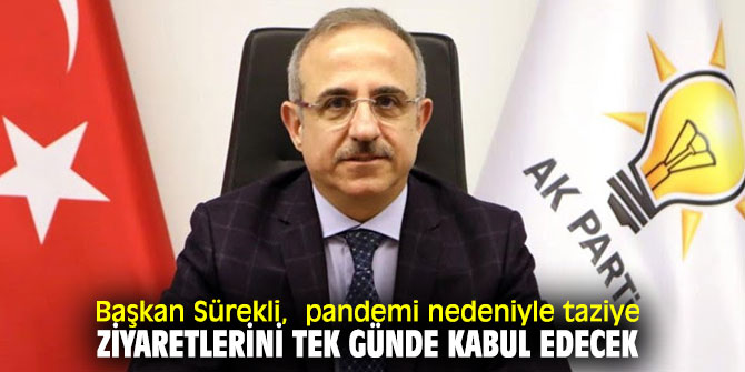 Başkan Sürekli,  pandemi nedeniyle taziye ziyaretlerini tek günde kabul edecek