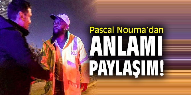 Eski futbolcu Pascal Nouma’dan anlamı paylaşım!