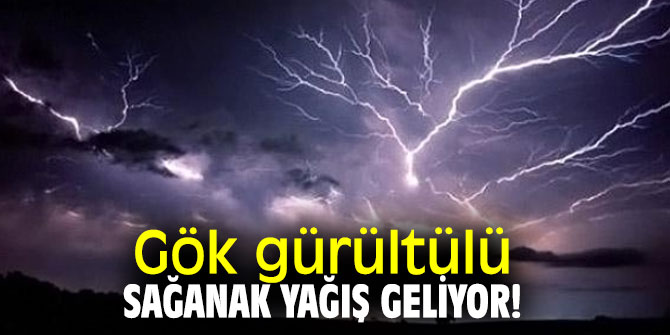 Meteoroloji uyardı! Gök gürültülü sağanak yağış geliyor!