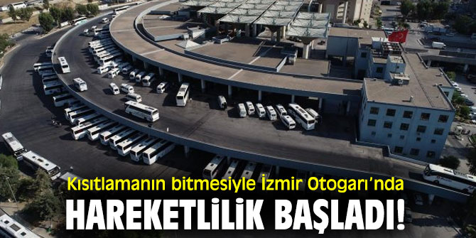 Yasağın bitmesiyle İzmir Otogarı’nda hareketlilik başladı!
